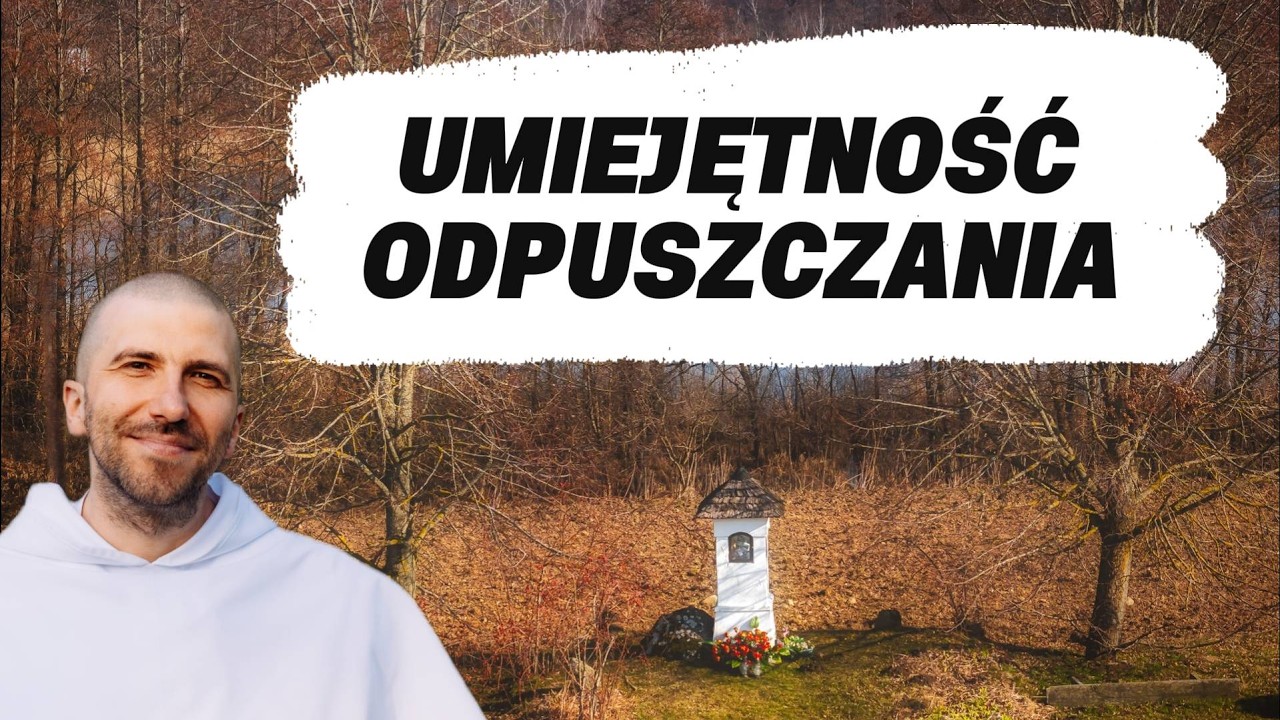 Umiejętność odpuszczania | o. Krzysztof Pałys OP
