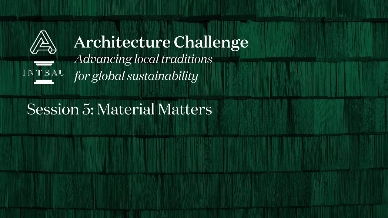 INTBAU Architecture Challenge Session 5, Material Matters