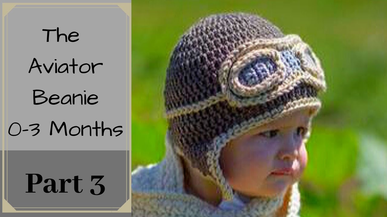 How To Crochet A Baby Beanie: The Aviator Beanie Size 0-3 Months Part 3