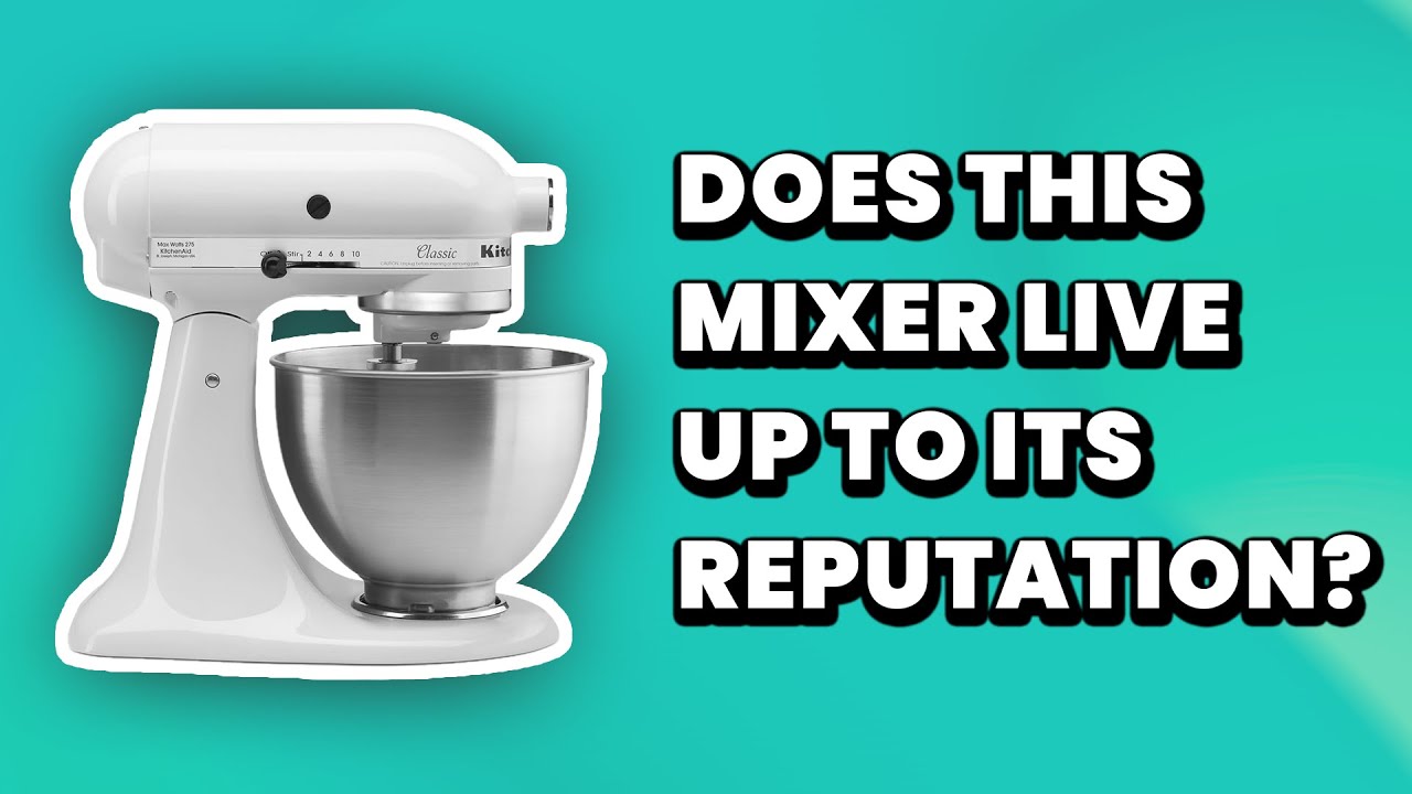 Does This Mixer Live Up To Its Reputation? | KitchenAid Classic Series Mixer Review