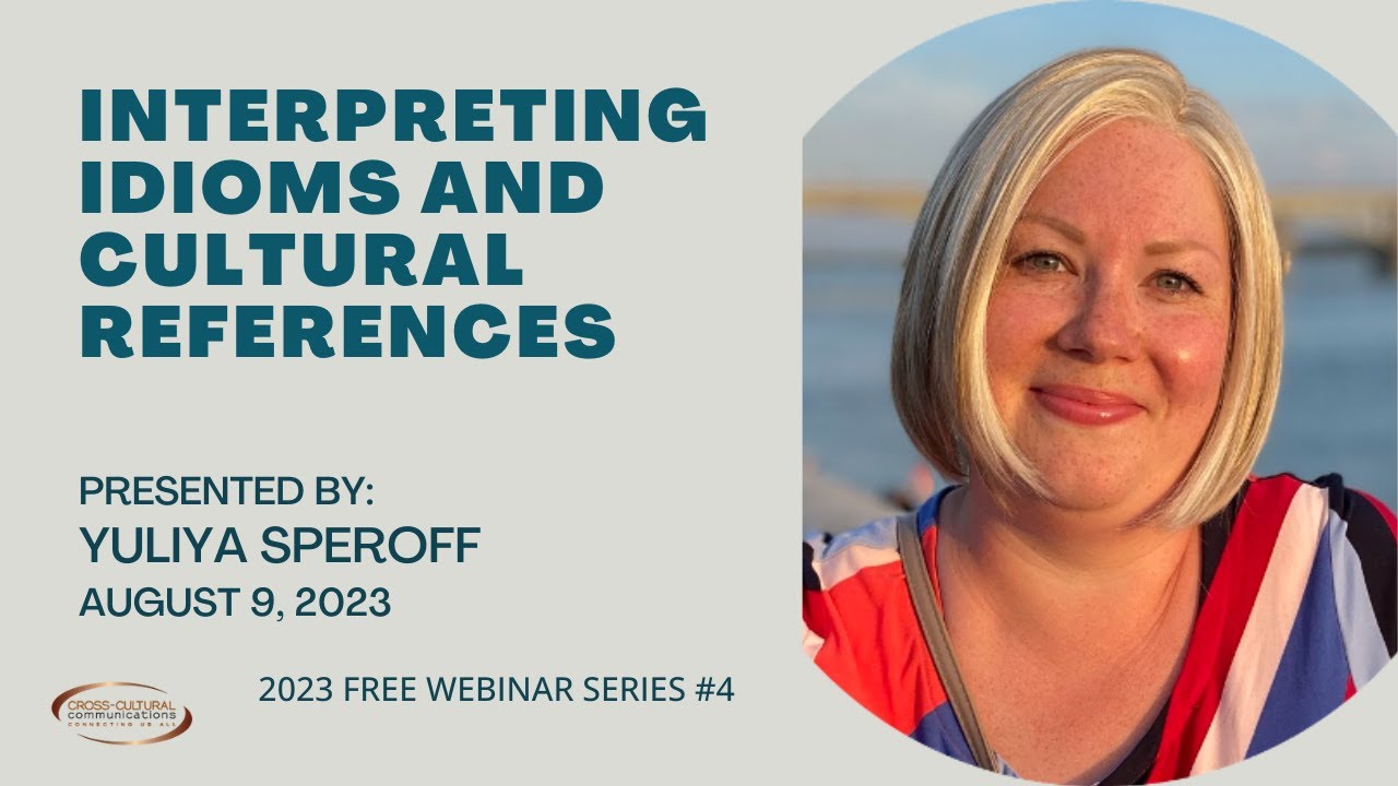 2023 Free Webinar Series #4: Interpreting Idioms and Cultural References