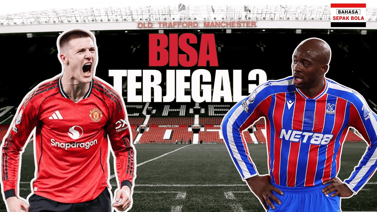 MU BISA TERJEGAL DI KANDANG?! Preview vs Crystal Palace