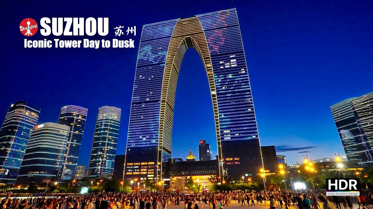 Suzhou's Gate of the Orient: A Day to Night Exploration 4K HDR - 蘇州東方之門: 白天到夜晚的探索
