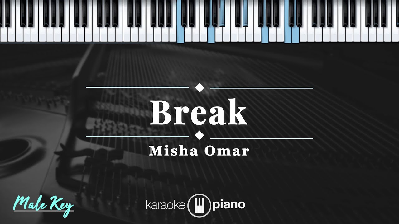 Break - Misha Omar | KARAOKE PIANO - MALE KEY