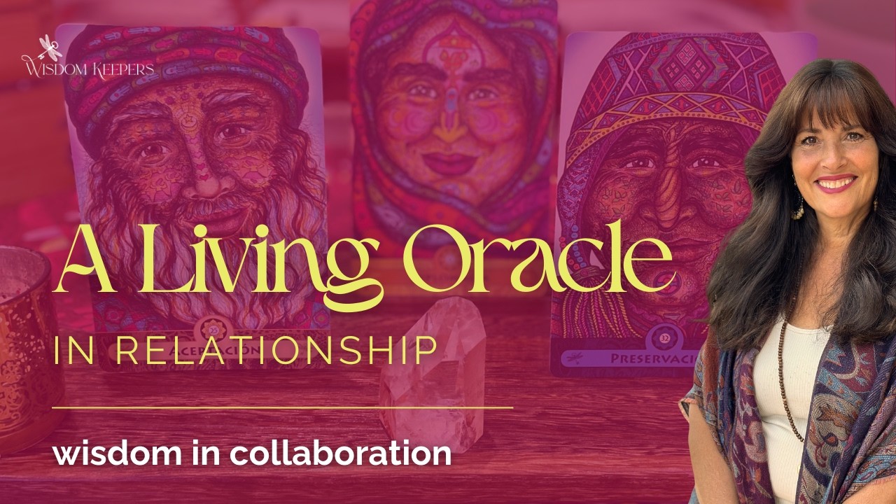 A Living Oracle: In Relationship | Wisdom in Collaboration