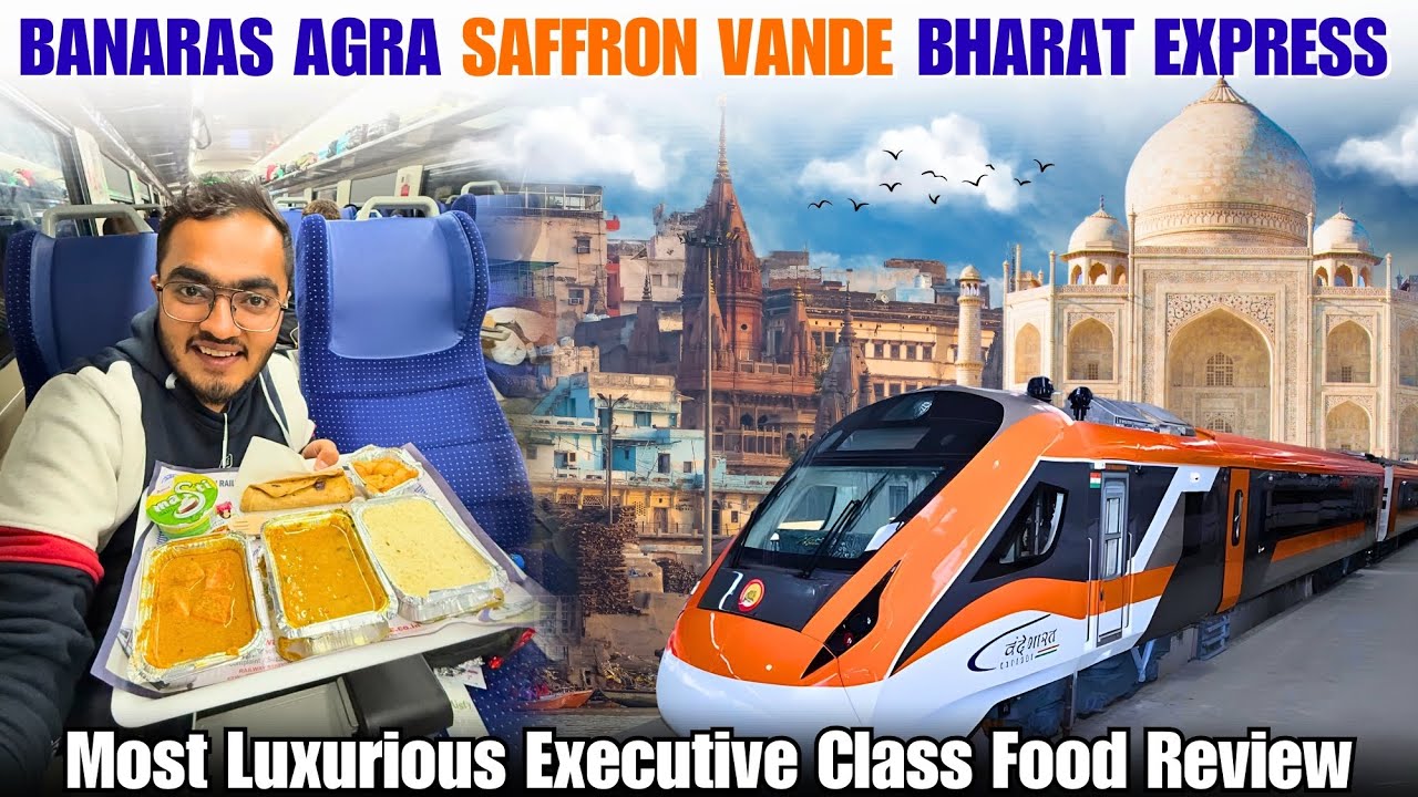 Most Luxurious Agra Banaras Vande Bharat Express Journey | Exclusive Class Food Review😋