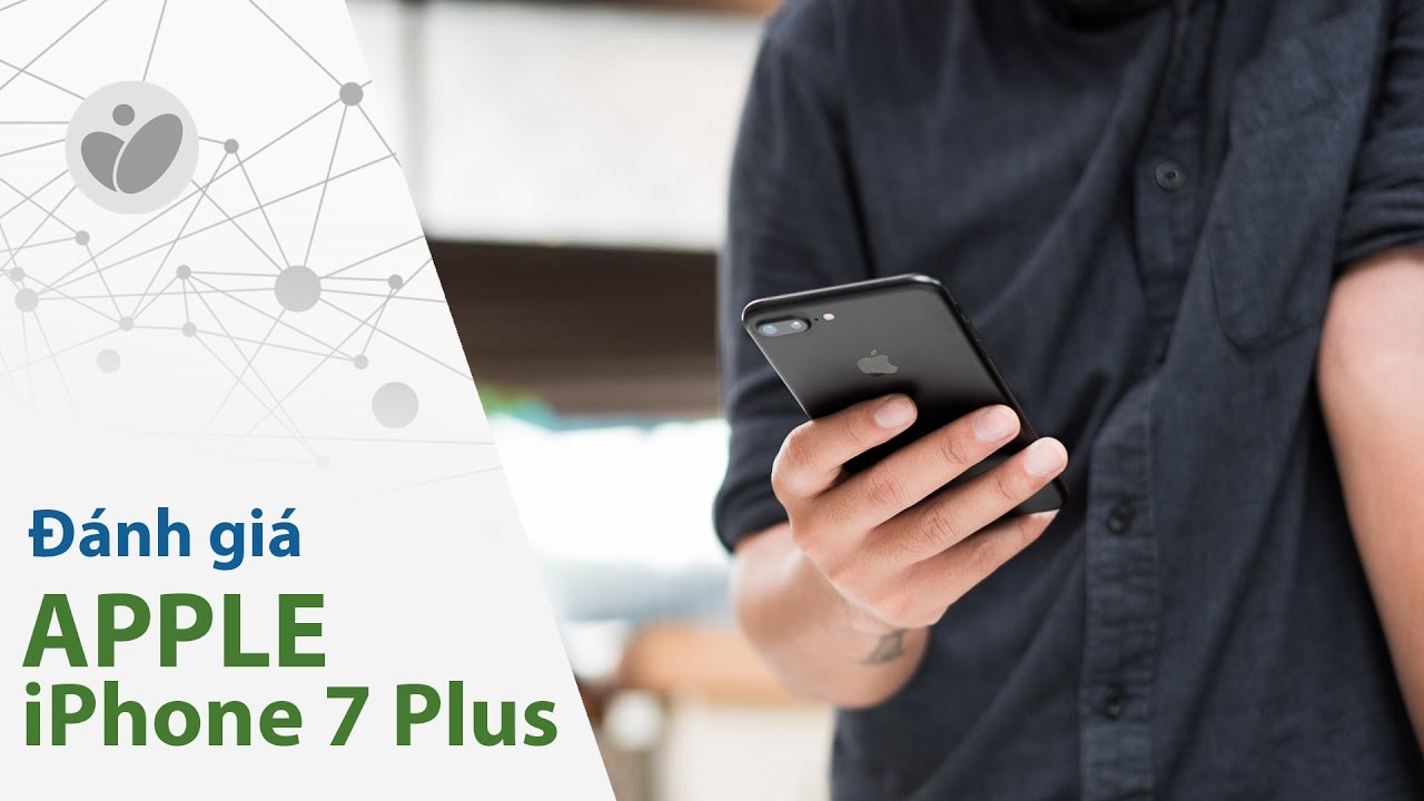 Tinhte.vn | Đánh giá chi tiết iPhone 7 Plus