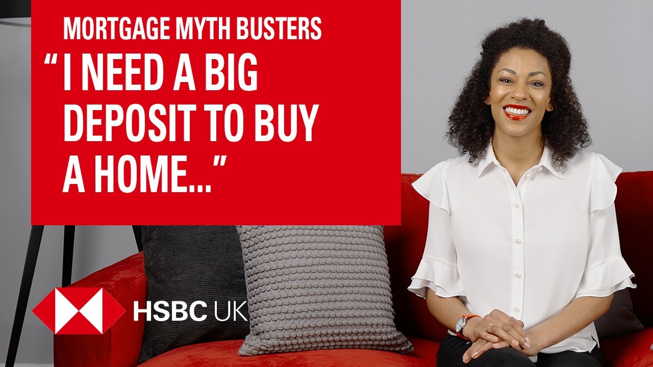 &ldquo;I need a big deposit to buy a home&rdquo; | Mortgage myth busters | HSBC UK