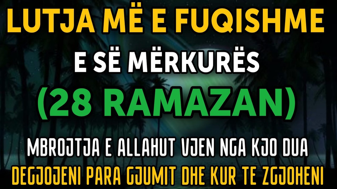 Lutja Më e Fuqishme e së Merkures (28 Ramazan)– Shëndet, Mbrojtje dhe Pasuri me Bereqet | Dëgjo Tani