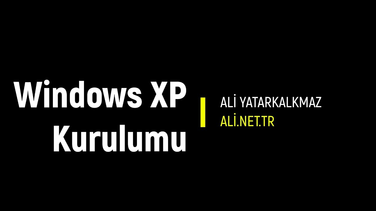 Windows XP Kurulumu (Nostalji)