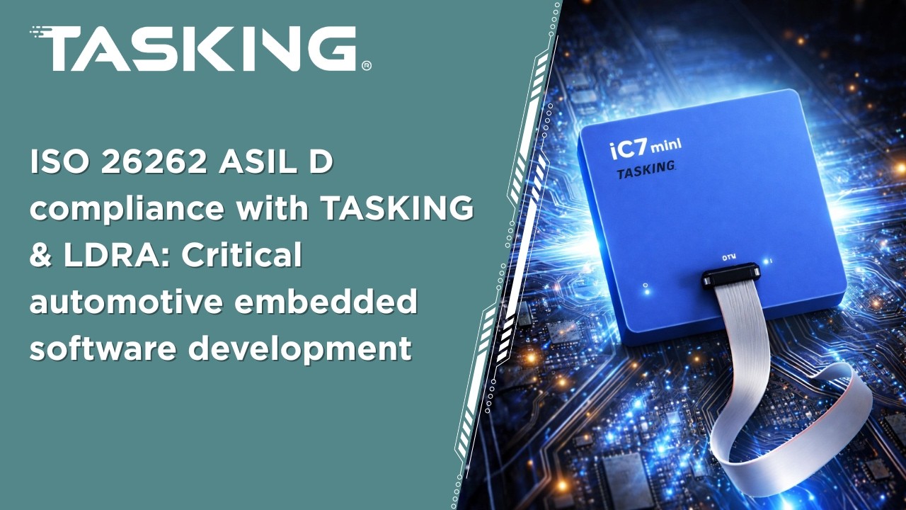 ISO 26262 ASIL D compliance with TASKING & LDRA: Critical automotive embedded software development