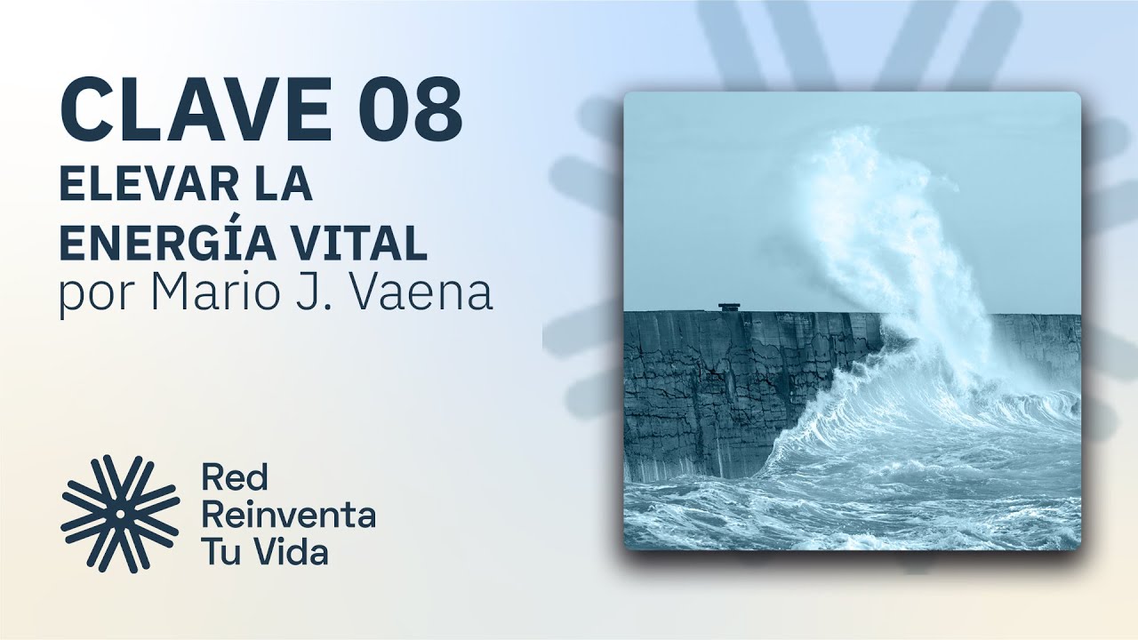 Mario Javier Vaena - Clave 08 Elevar la energía vital (Método Vaena)