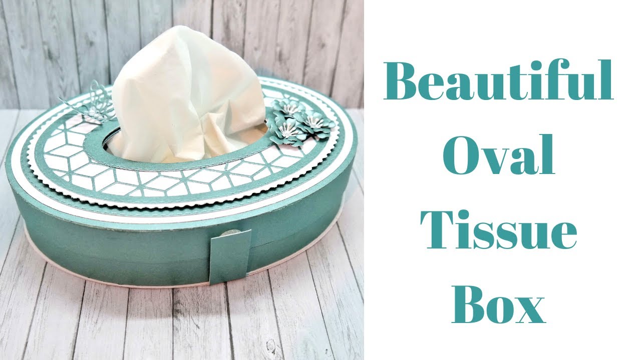 Beautiful Oval Tissue Box | Card Making Magic