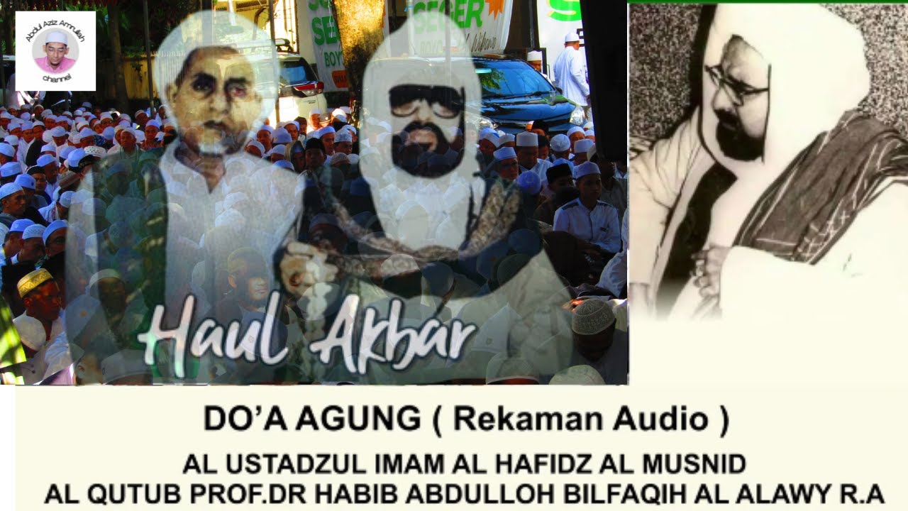 DO'A AGUNG (Rekaman) Prof.Dr. HABIB ABDULLAH BIN ABDUL QADIR BILFAQIH DALAM ACARA HAUL IMAMAIN 2023