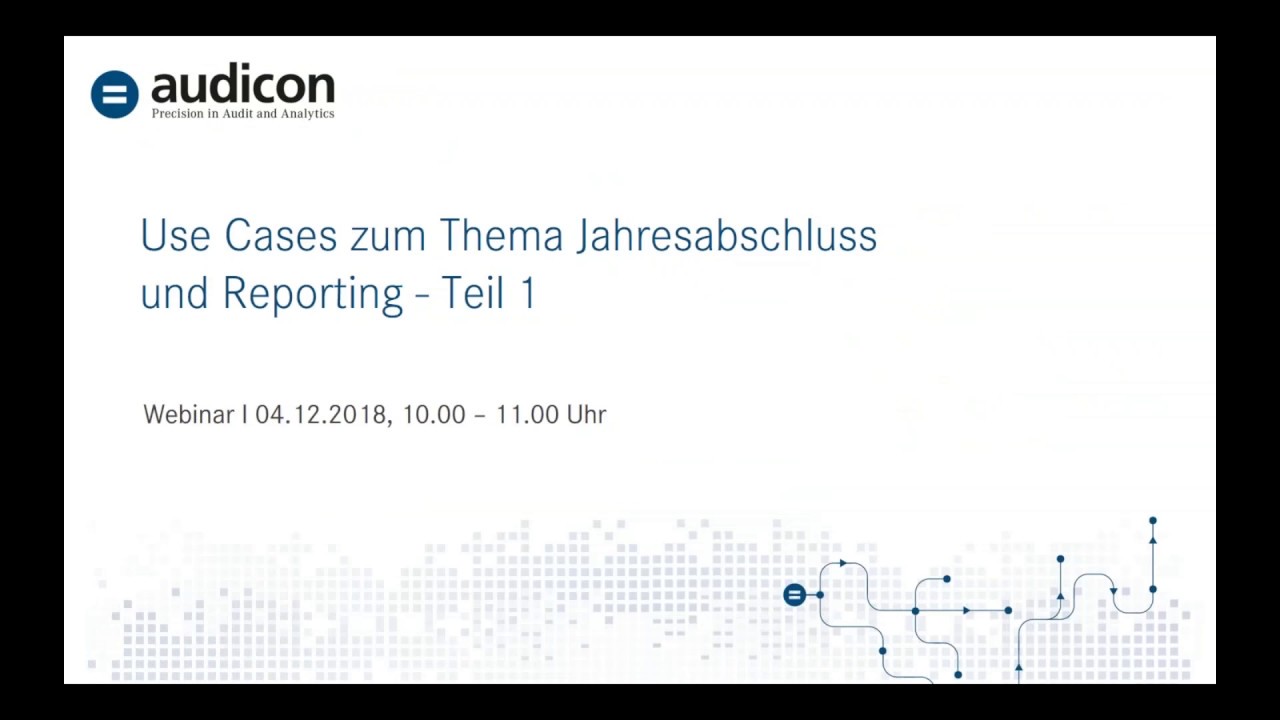 Use Cases zum Thema Jahresabschluss und Reporting (Teil 1 – Webinaraufzeichnung von Audicon)