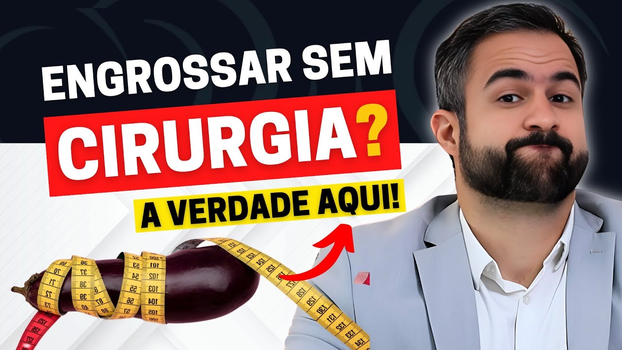 &Eacute; POSS&Iacute;VEL ENGROSSAR O P&Ecirc;NIS SEM CIRURGIA? A RESPOSTA VAI TE SURPREENDER!