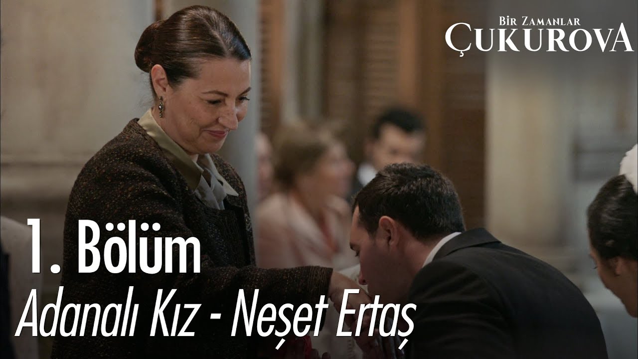 Adanalı Kız - Neşet Ertaş - Bir Zamanlar Çukurova 1. Bölüm