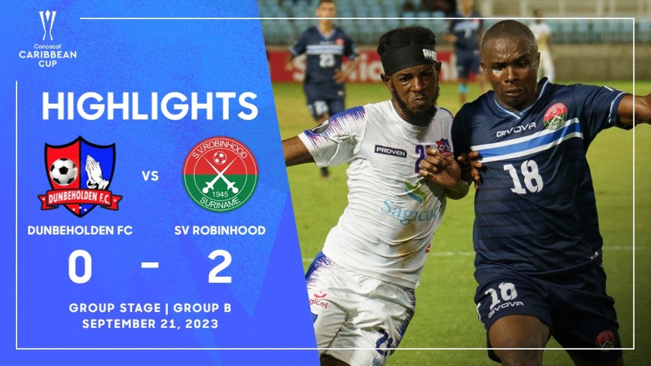 Dunbeholden FC vs SV Robinhood | 2023 Concacaf Caribbean Cup