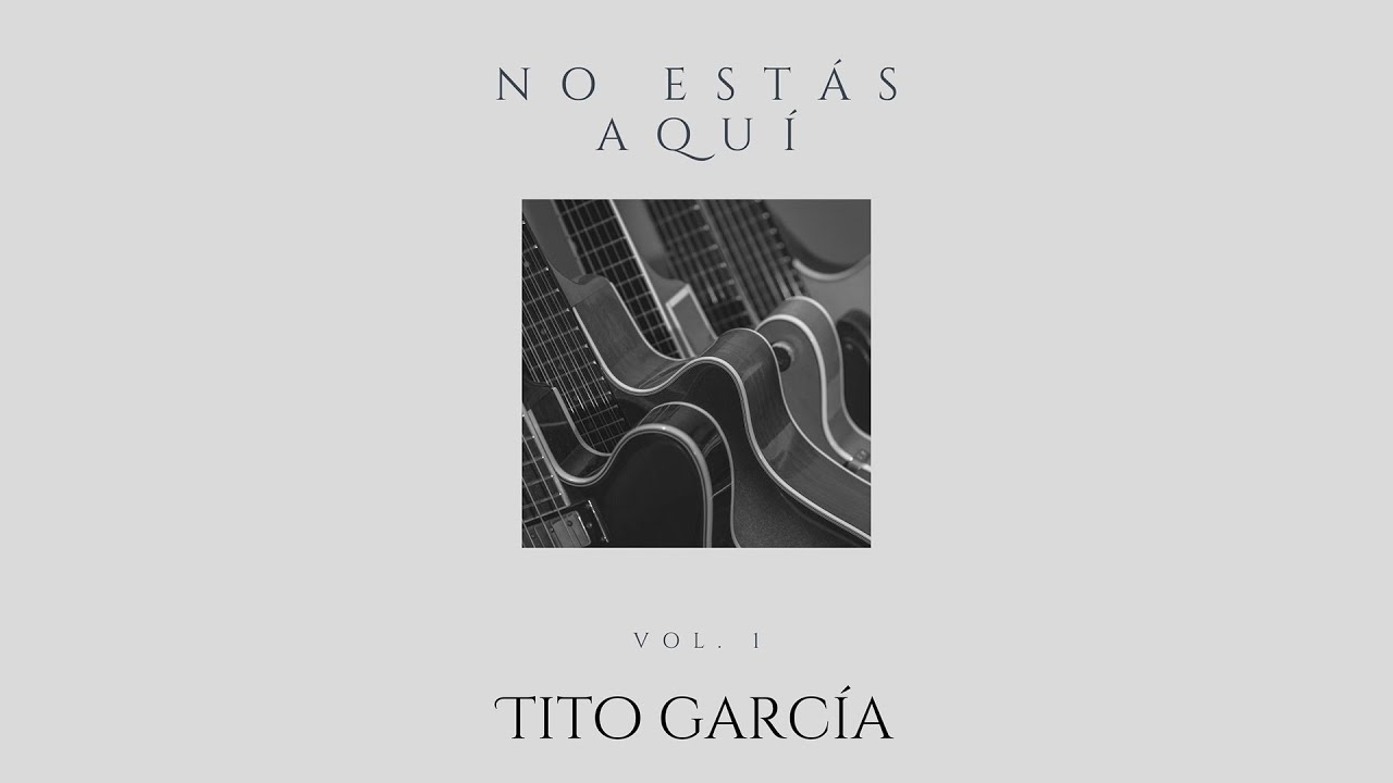 Tito García - Ya no estás aquí