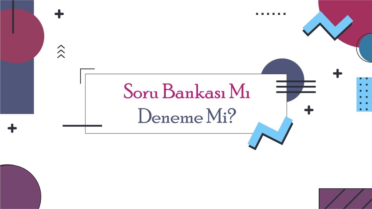 Soru Bankası Mı Deneme Mi?