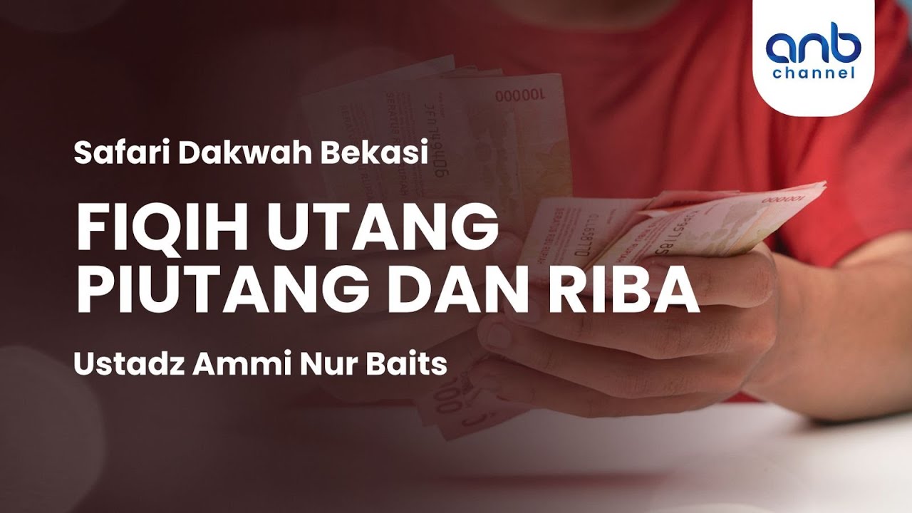 Fiqih Utang Piutang & Riba | Ustadz Ammi Nur Baits