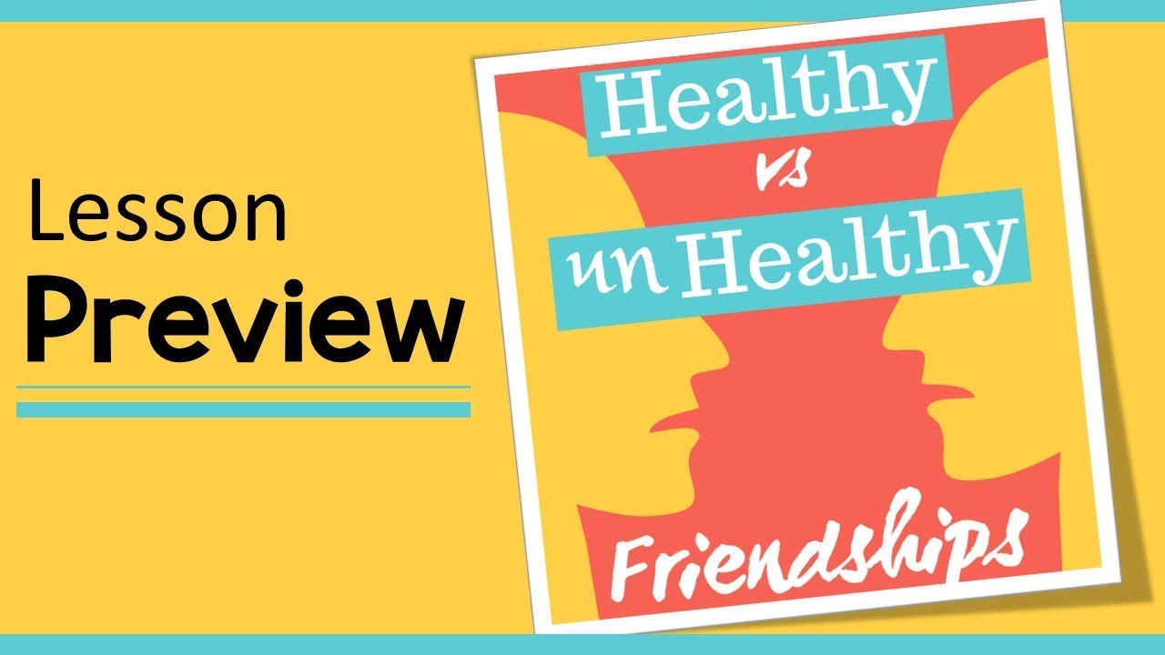 Healthy vs. Unhealthy Friendships Lesson Preview