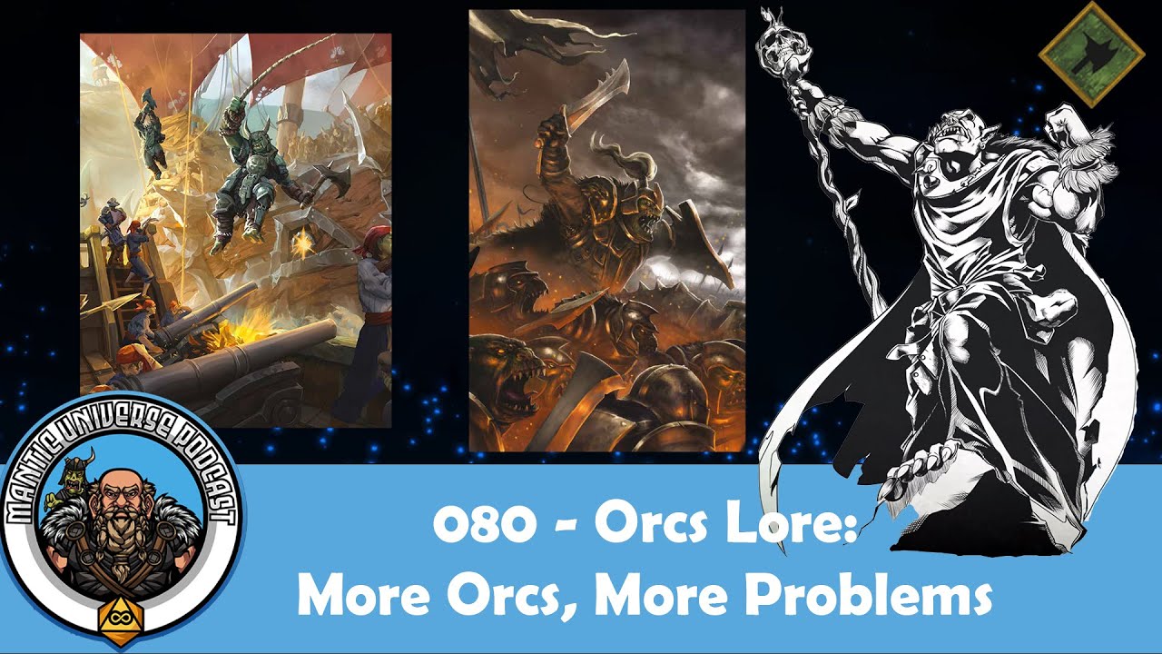 Orcs Lore: More Orcs, More Problems | Mantic Universe Podcast #80