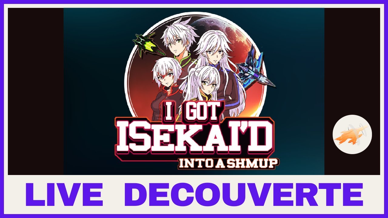 Live d&eacute;couverte I Got Isekai'd into a Shmup !