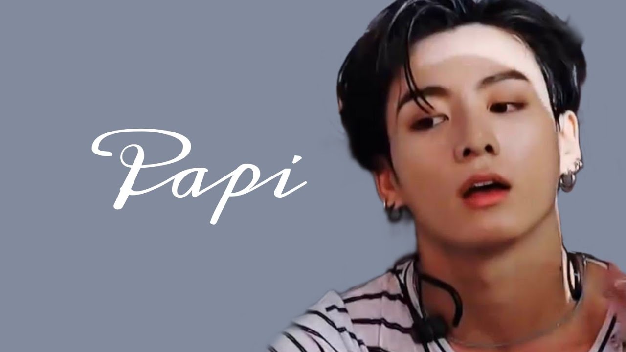 Jungkook  - Papi [FMV]