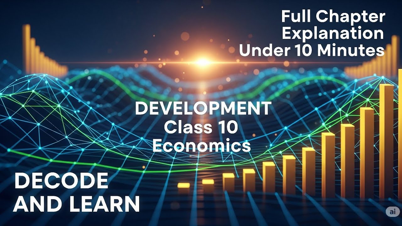 Development Economics Class 10 Full Chapter Explanation Under 10 Minutes DECODE AND LEARN