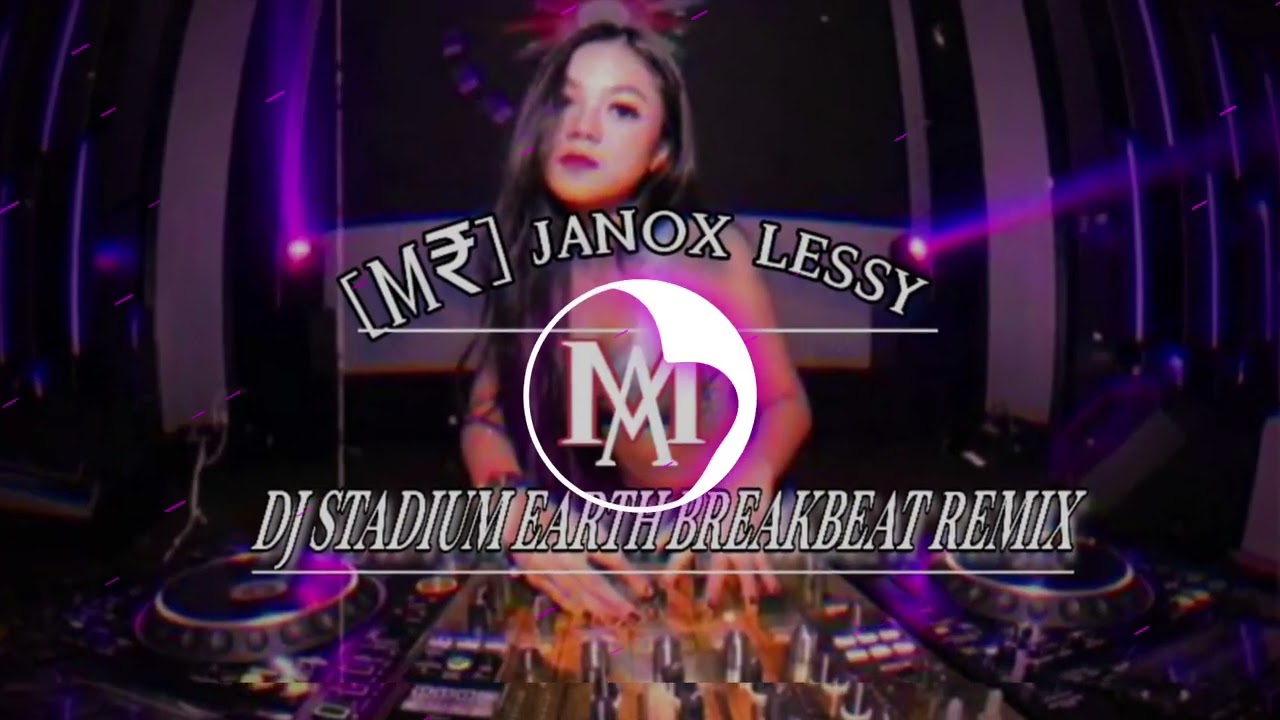 DJ stadium Earth breakbeat remix @JanoxLessy 