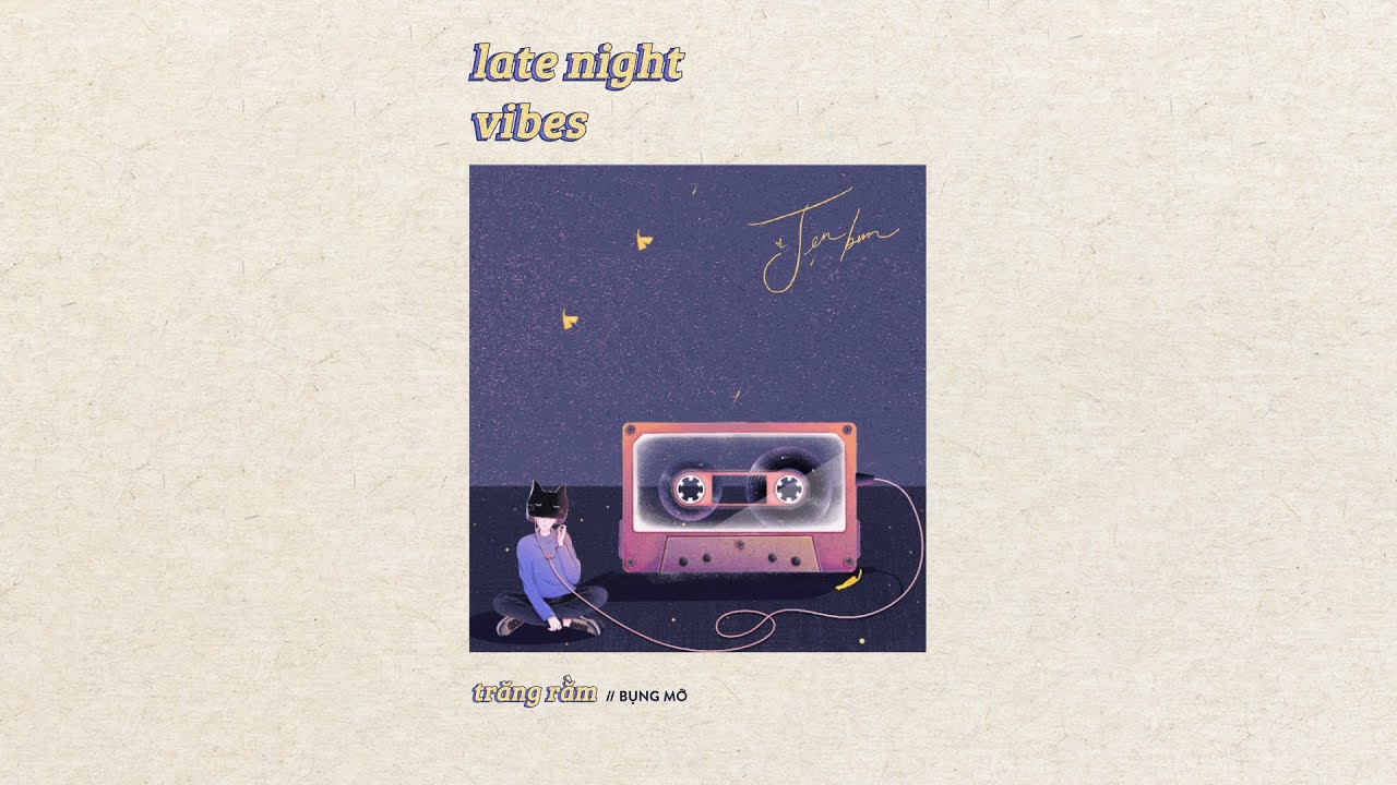 radio ♪ late night vibes - mấy b&agrave;i nhạc indie chill chill tối muộn