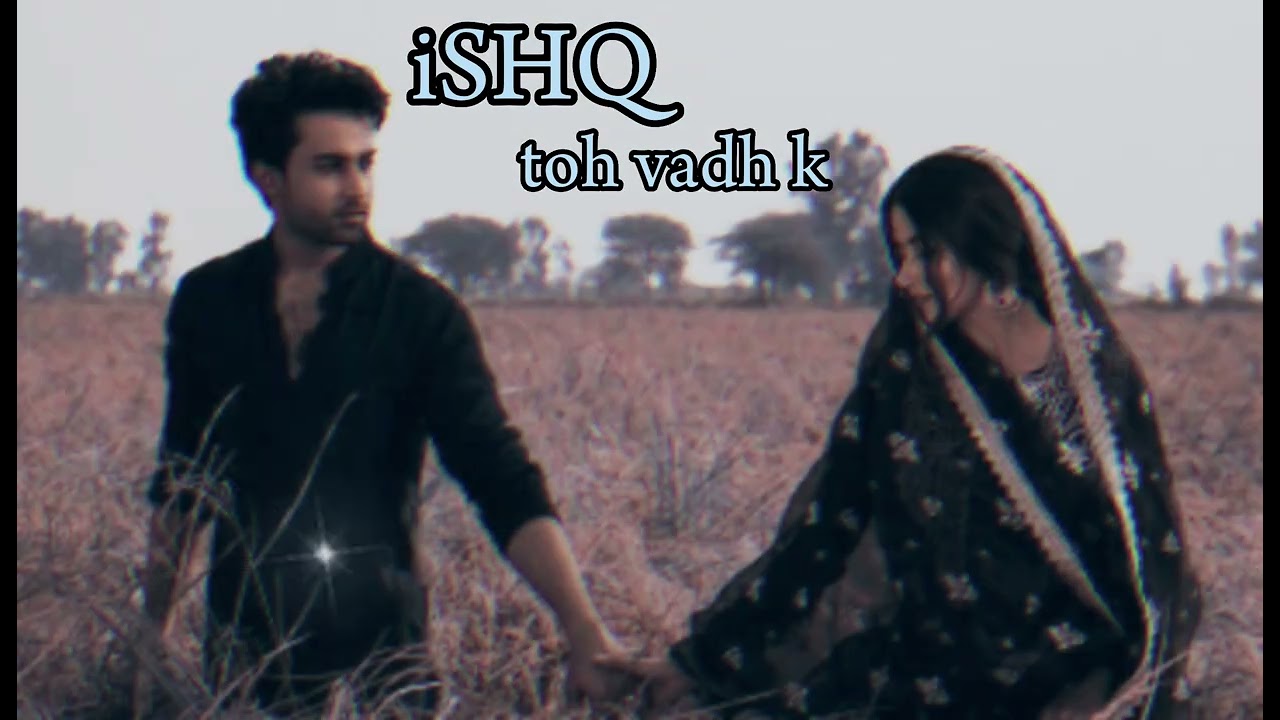 ishq toh vadh k 2024. love song (sajjan adeeb )