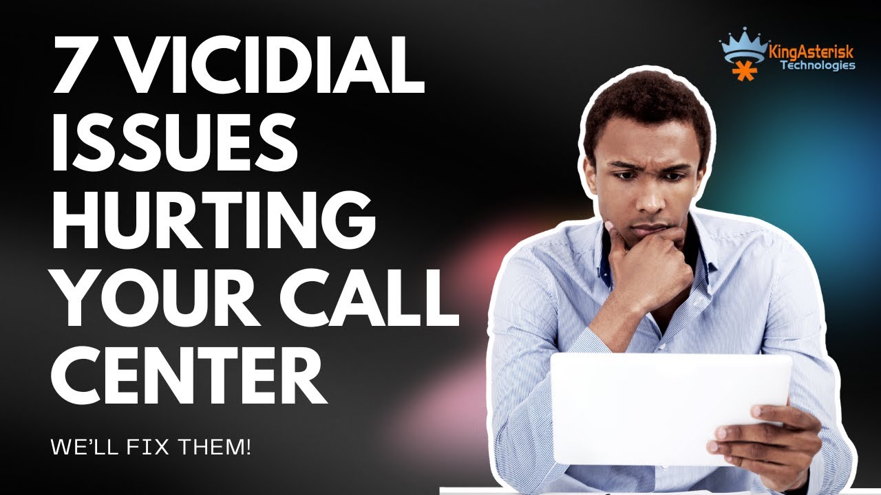 Top 7 VICIdial Issues Impacting Your Call Center |KingAsterisk | 