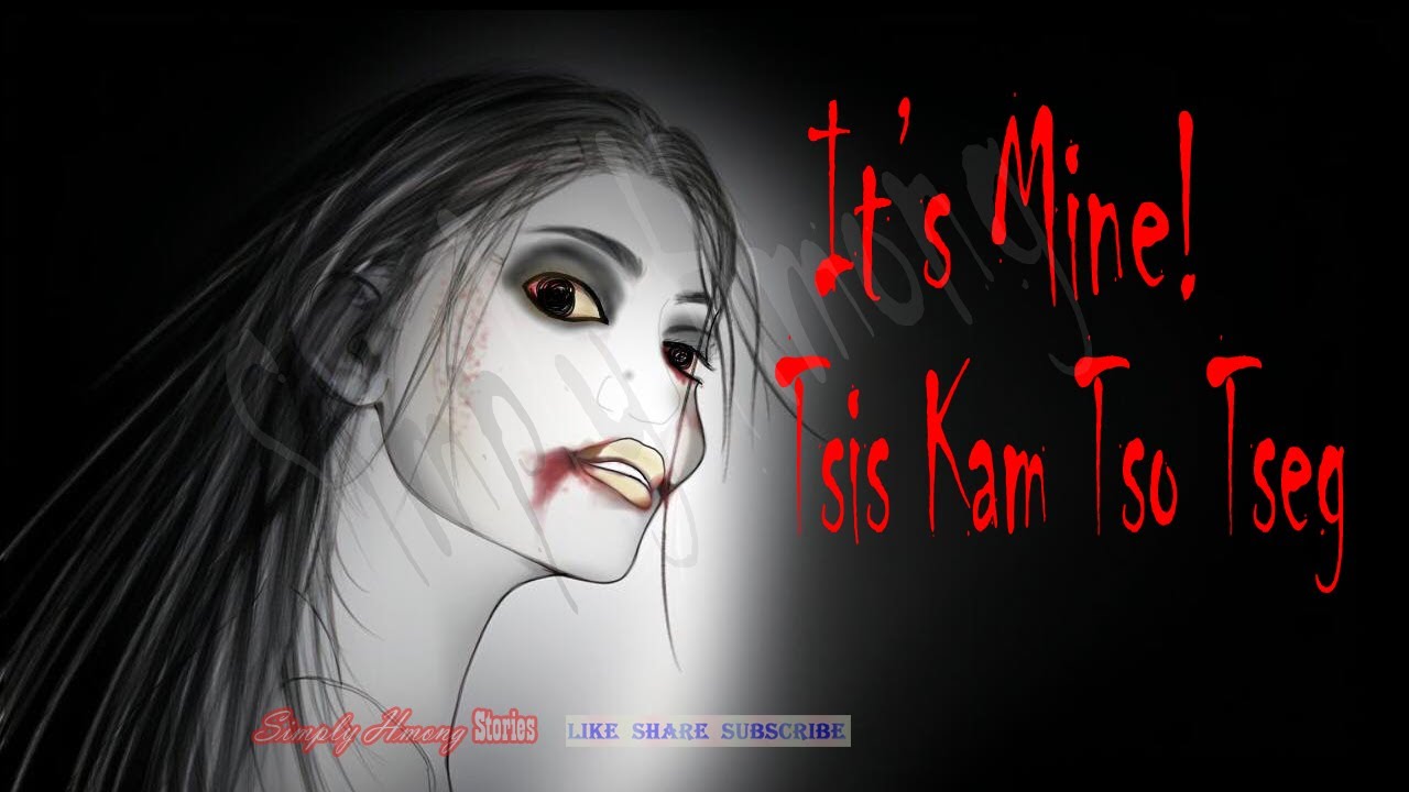 It's Mine! Tsis Kam Tso Tseg - Hmong Scary Story 4/15/25