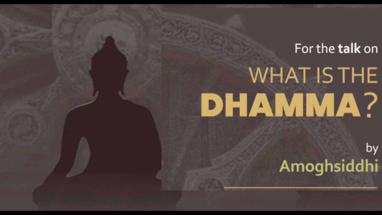 What is Dhamma? || धम्म क्या है? || Dh. Amoghsiddhi || Part 2