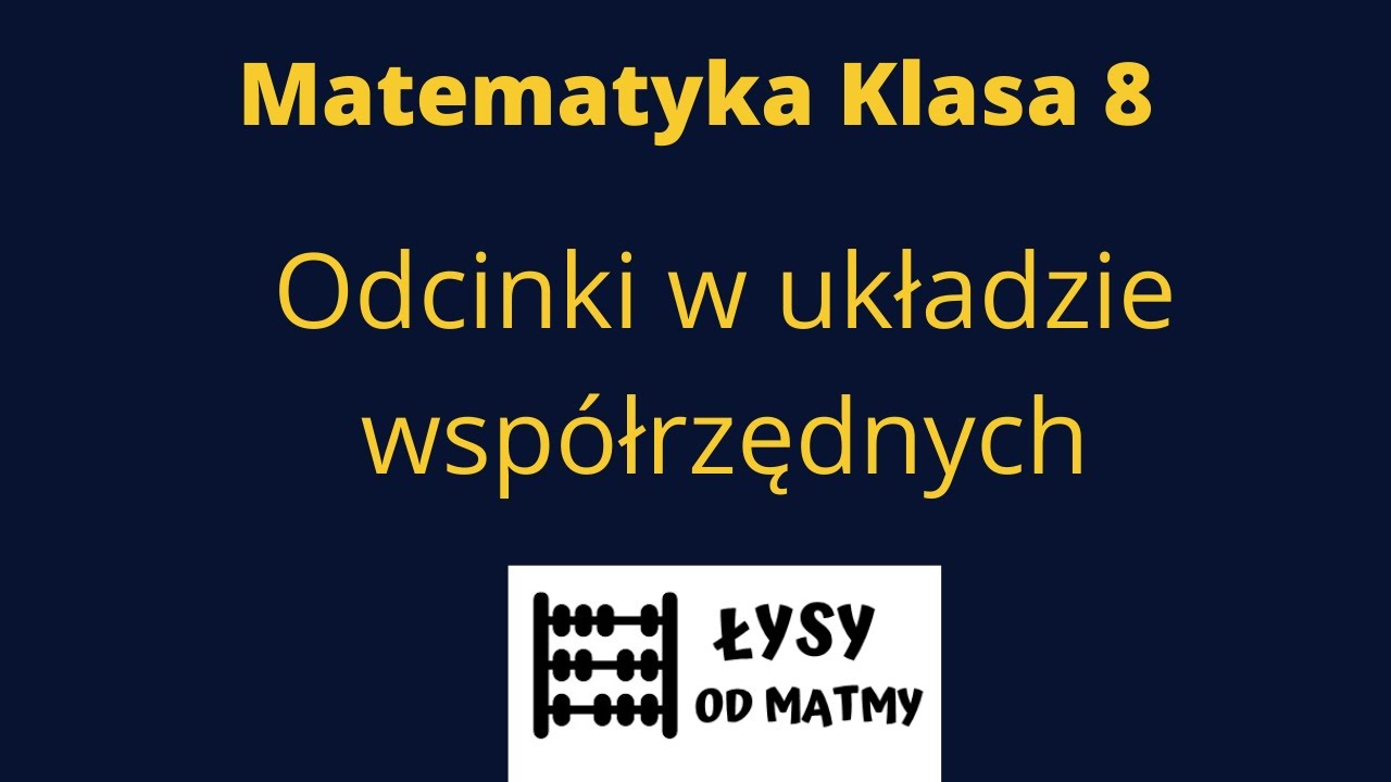 odcinki w układzie współrzędnych i Pitagoras, długość i środek odcinka