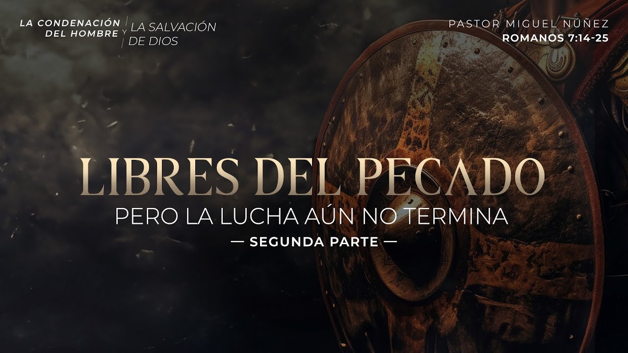 Libres del pecado, pero la lucha aún no termina (segunda parte) - Pastor Miguel Núñez | La IBI