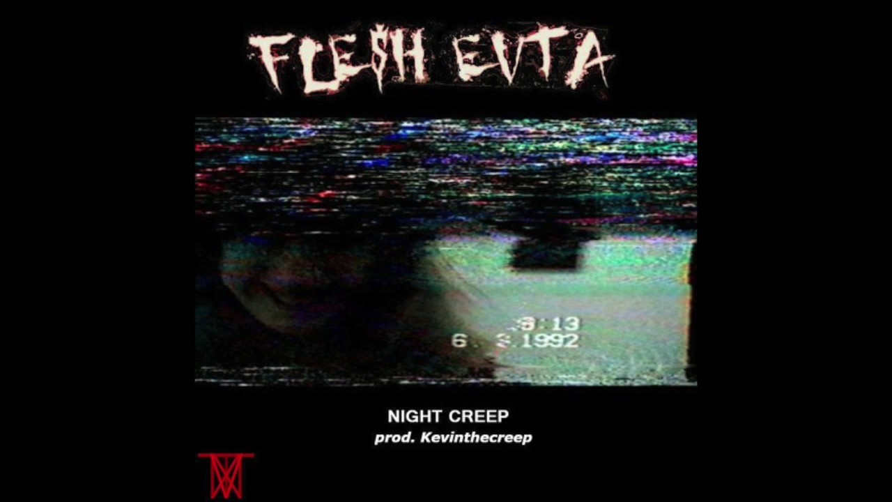 FLE$H EVTA - NIGHT CREEP (PROD. KEVINTHECREEP)