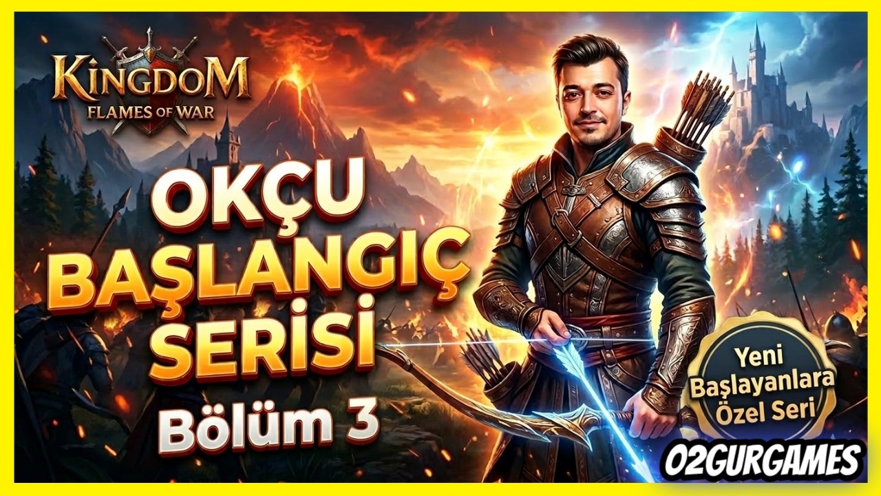Kingdom Flames of War Okçu Rehber Serisi Bölüm 3 | Archer Karakter Başlangıç Rehberi