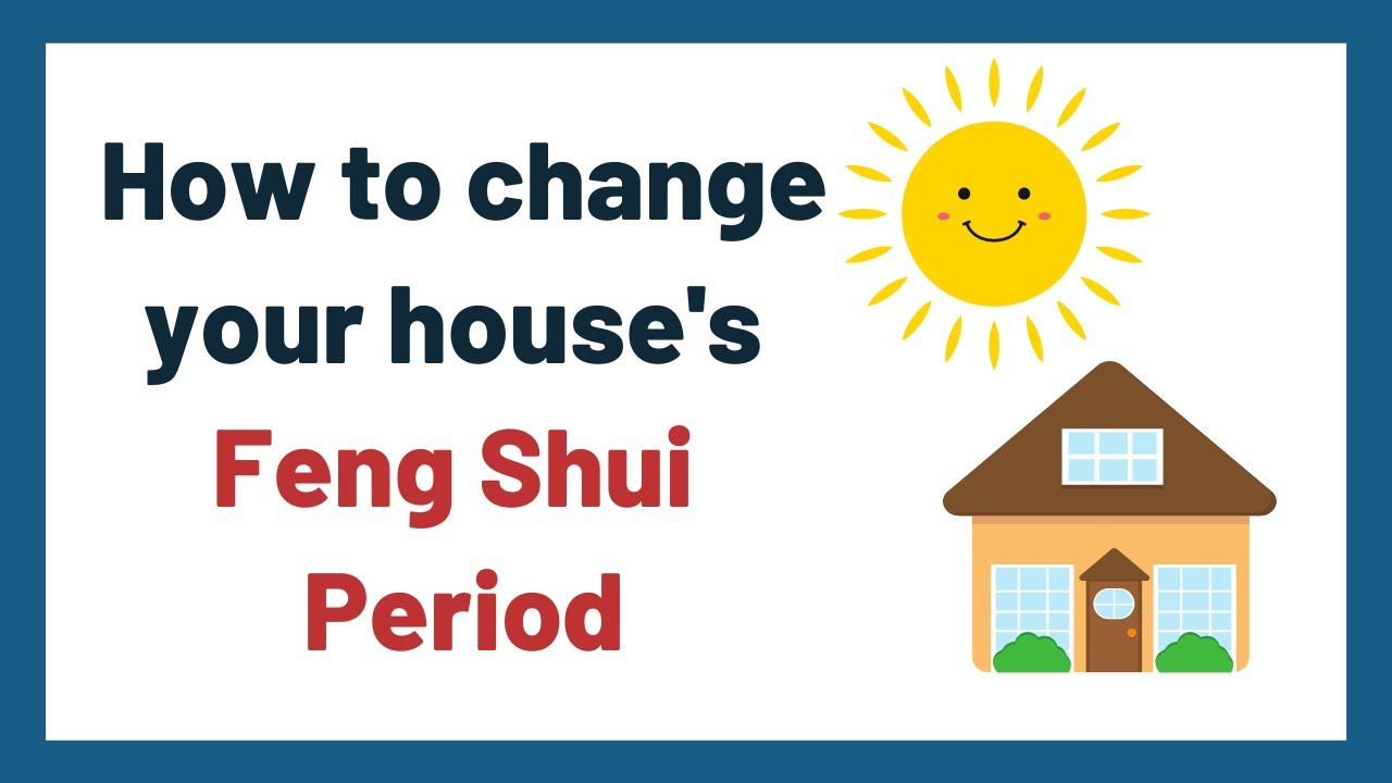How to change your house's Feng Shui Period | Feng Shui Tips