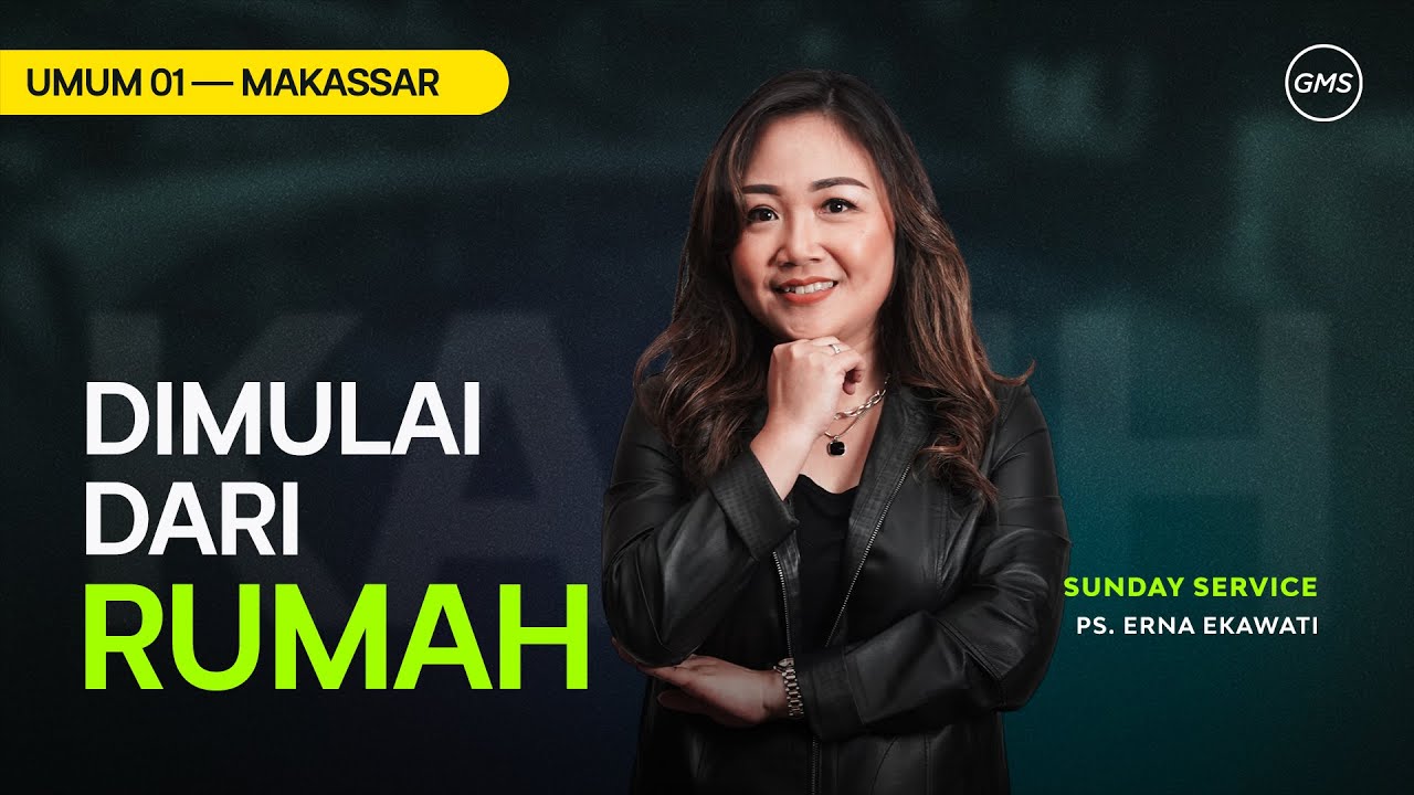 GMS Makassar | Ibadah Umum 1 - DIMULAI DARI RUMAH - Pdt. Erna Ekawati