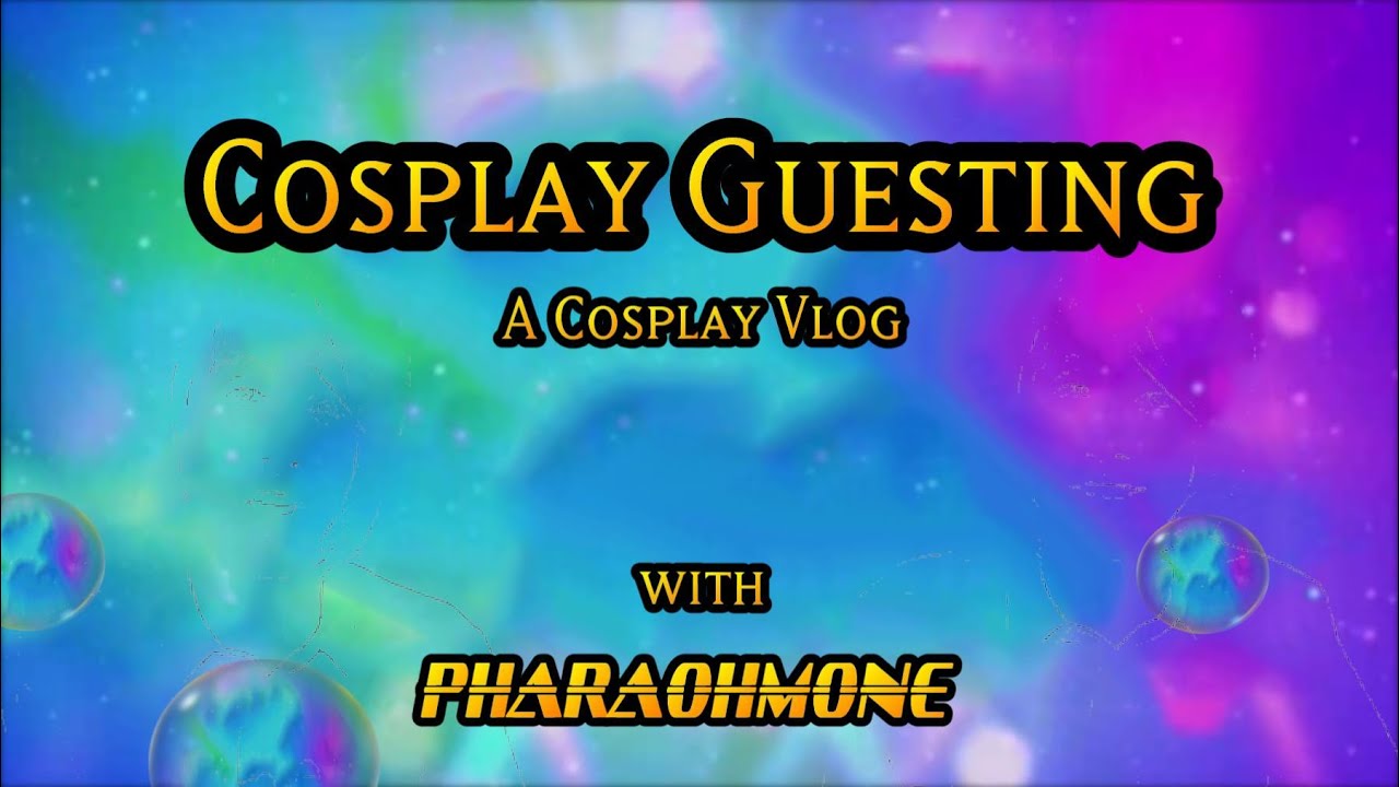 COSPLAY GUESTING - A Cosplay VLOG