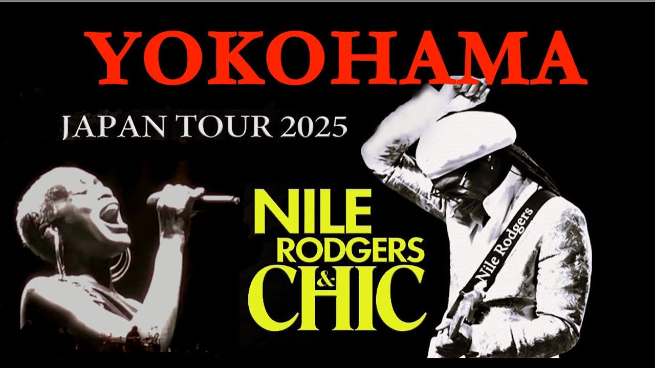 【 Nile Rodgers & Chic 】Apr 19 2025 Saturday Night Show Yokohama Japan 80's Disco Music & Smash Hits!