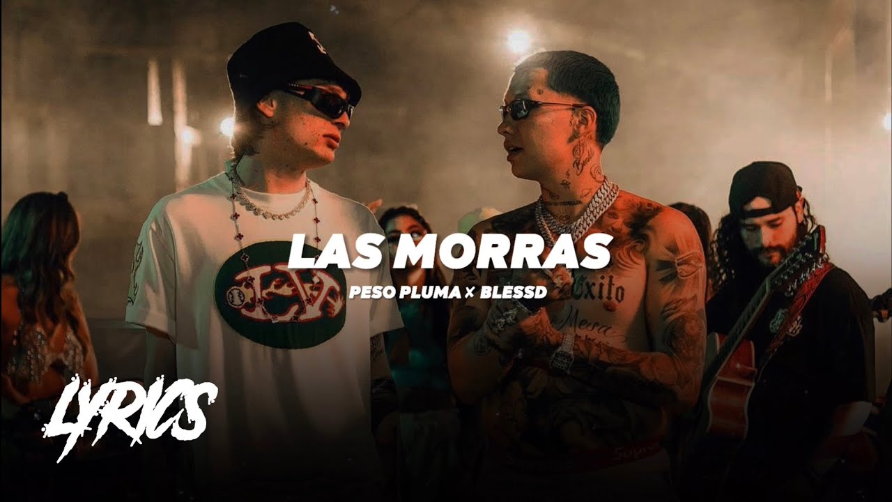 (LETRA) Las Morras - Peso Pluma ✘ Blessd