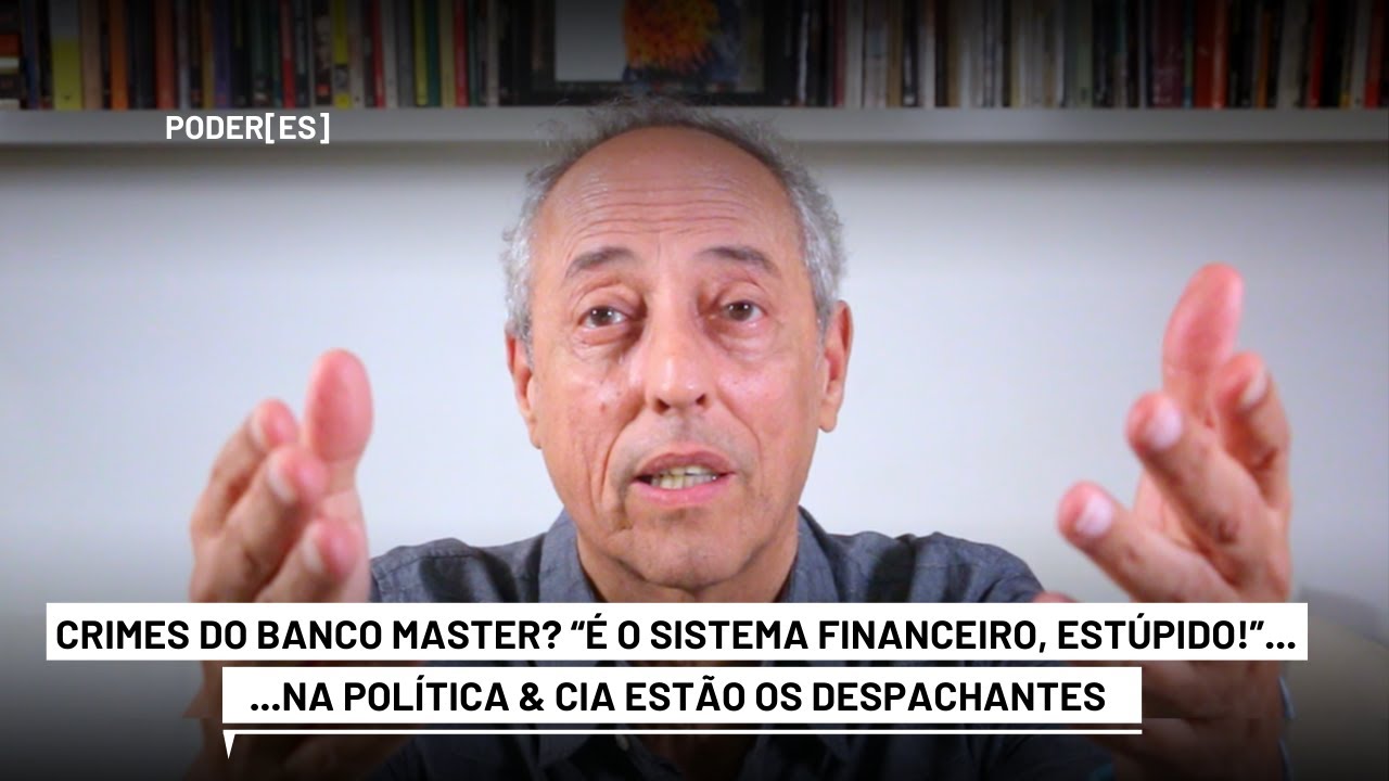 Crimes do Banco Master? “É o sistema financeiro, estúpido!” Na política & cia, os despachantes