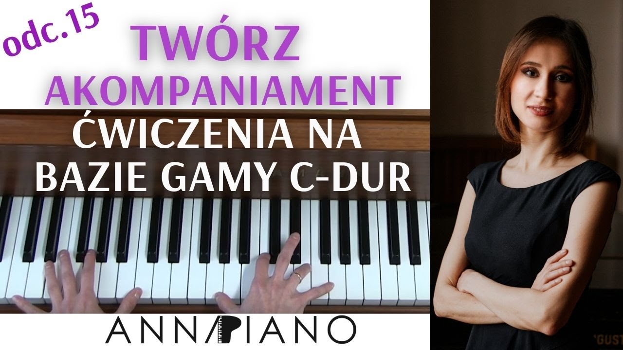 odc.15  Akompaniament R&Oacute;ŻNE RODZAJE, ćwiczenia na bazie gamy C dur I Anna Piano #akompaniament