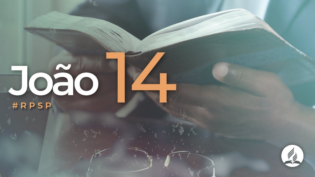 Jo&atilde;o 14 -  Reavivados Por Sua Palavra | #RPSP