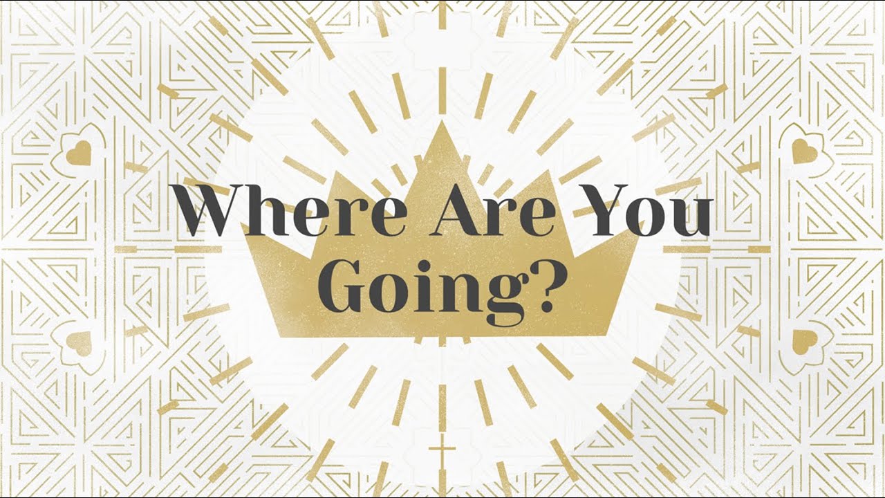 Where Are You Going?