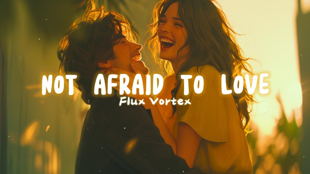 [ETM] - Not Afraid to Love - Flux Vortex (Lyrics)